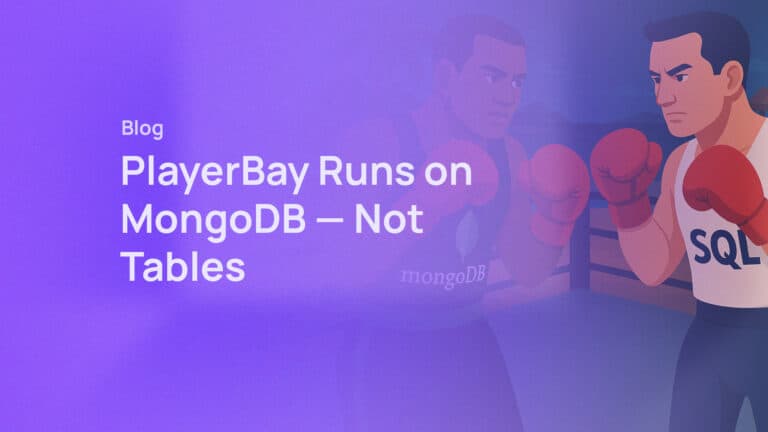 PlayerBay Runs on MongoDB — Not Tables